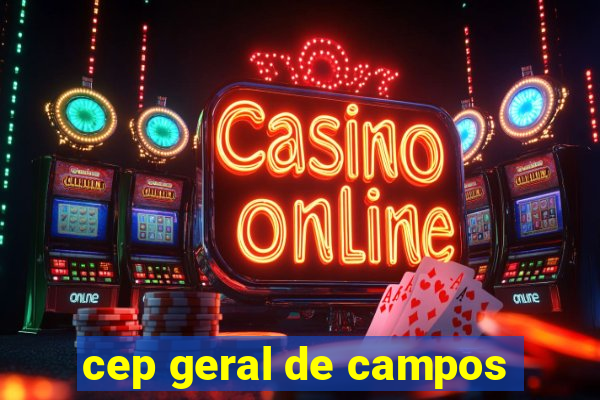 cep geral de campos