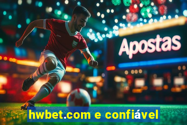 hwbet.com e confiável