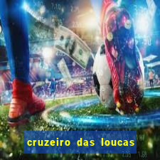 cruzeiro das loucas onde assistir