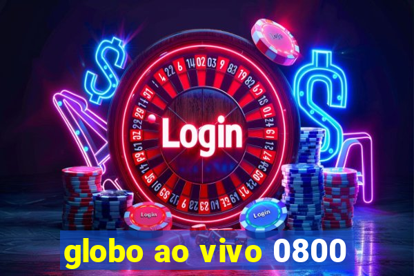 globo ao vivo 0800