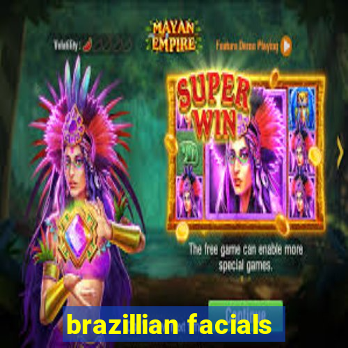 brazillian facials