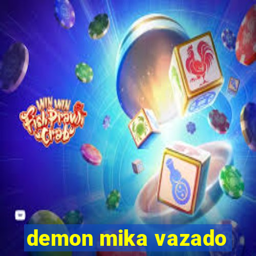 demon mika vazado