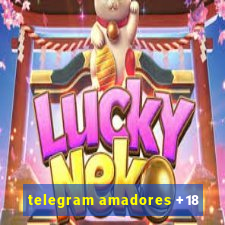 telegram amadores +18