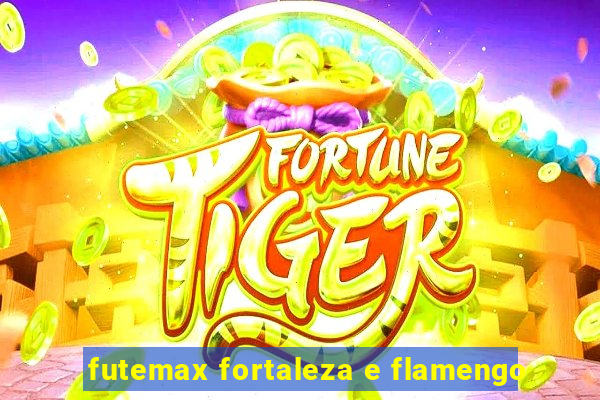 futemax fortaleza e flamengo