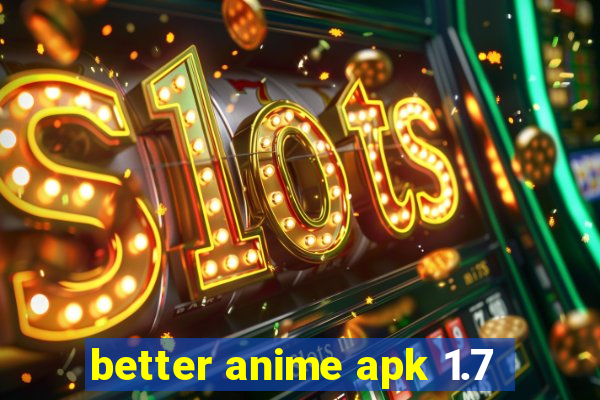 better anime apk 1.7