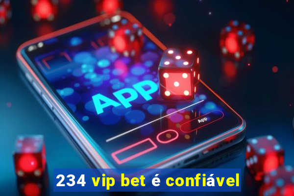 234 vip bet é confiável