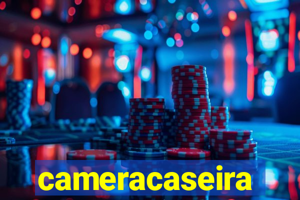 cameracaseira