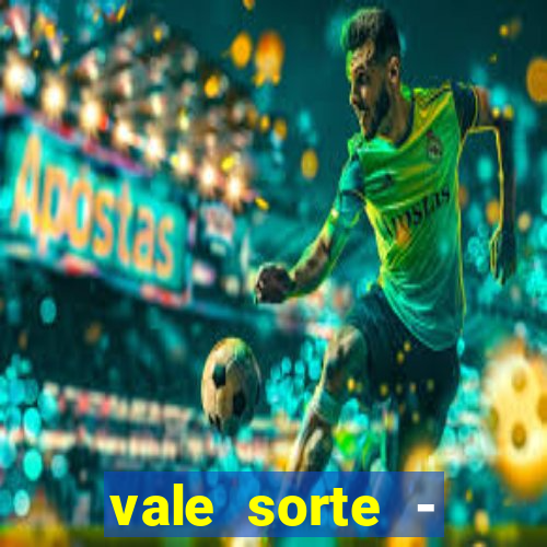 vale sorte - resultado hoje