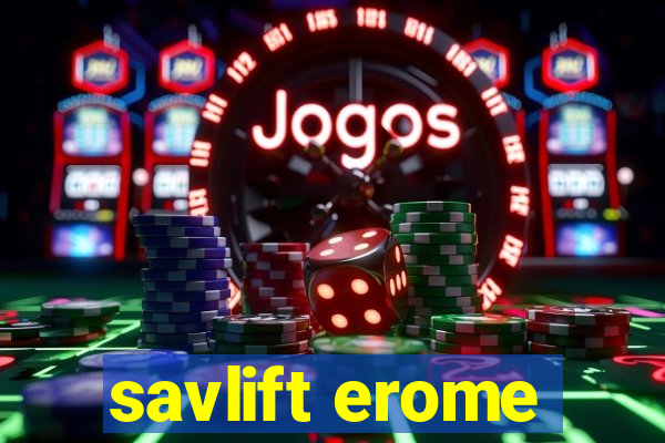 savlift erome