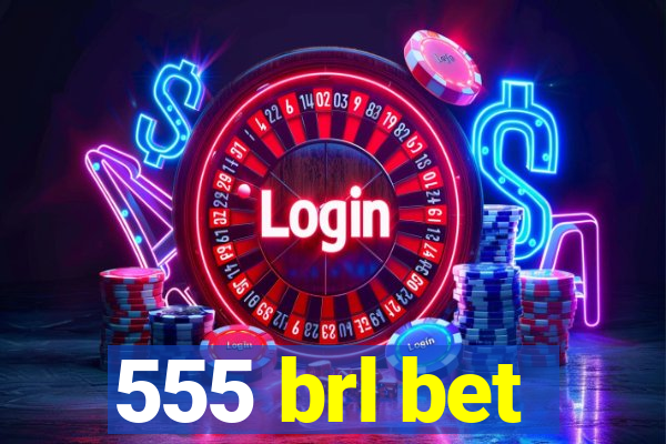 555 brl bet