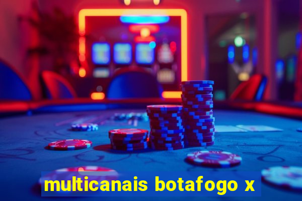 multicanais botafogo x