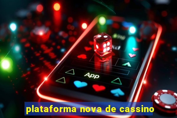 plataforma nova de cassino