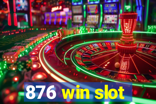 876 win slot