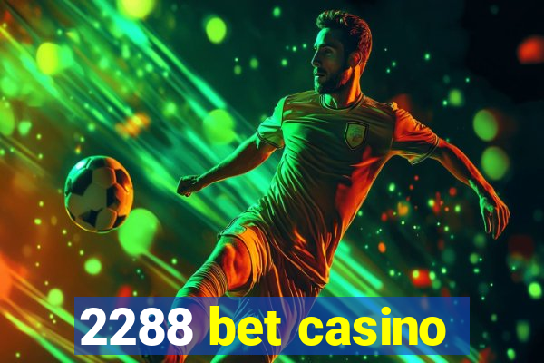 2288 bet casino