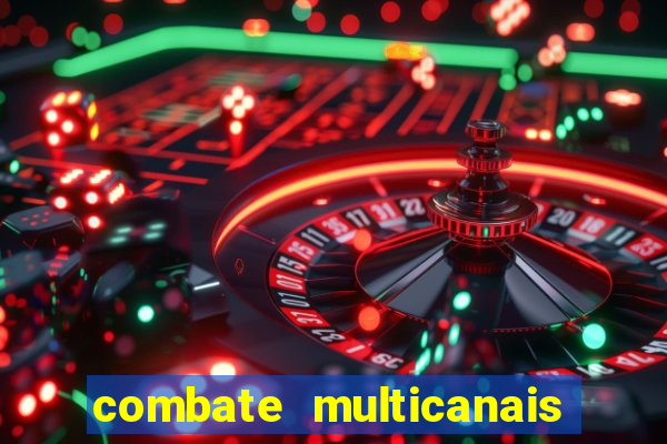 combate multicanais ao vivo