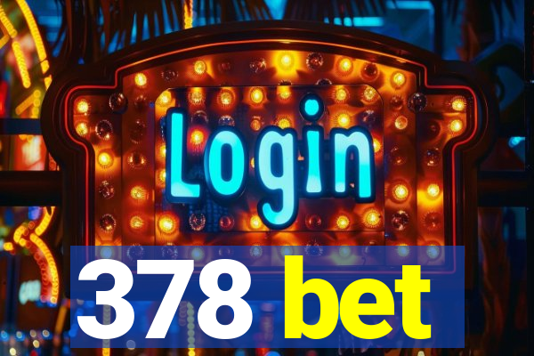 378 bet