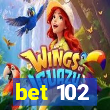 bet 102