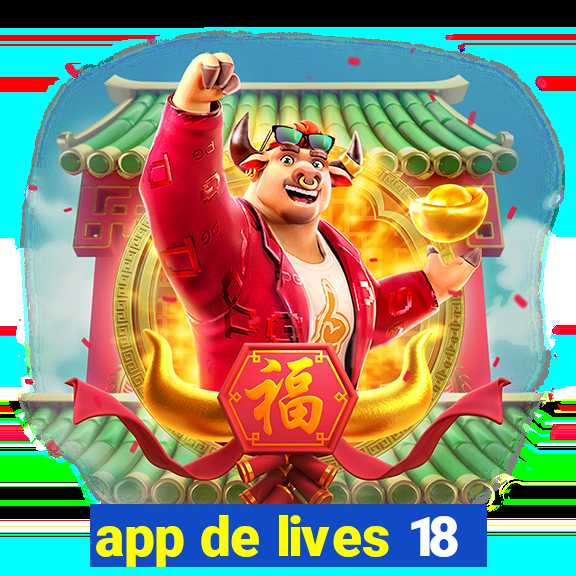 app de lives 18