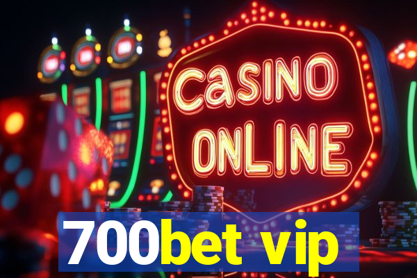 700bet vip