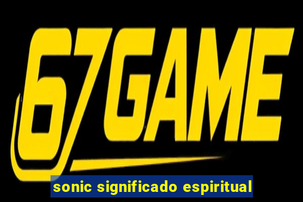 sonic significado espiritual