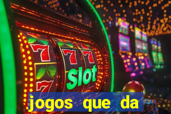 jogos que da dinheiro sem depositar