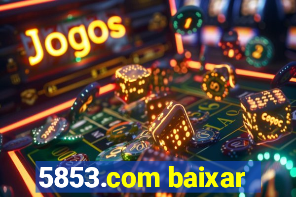 5853.com baixar