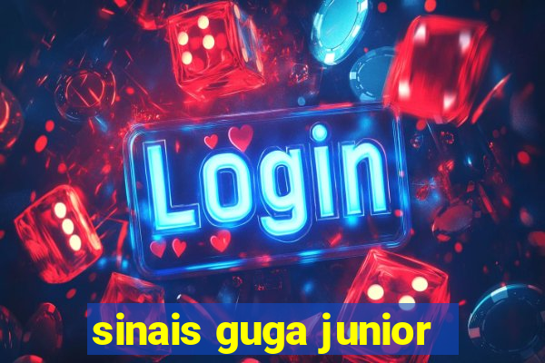 sinais guga junior