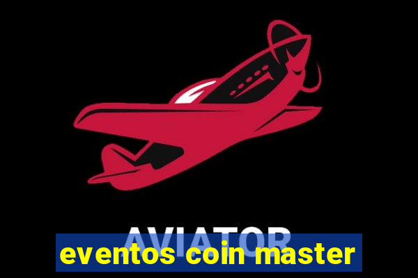 eventos coin master