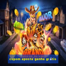 cupom aposta ganha grátis