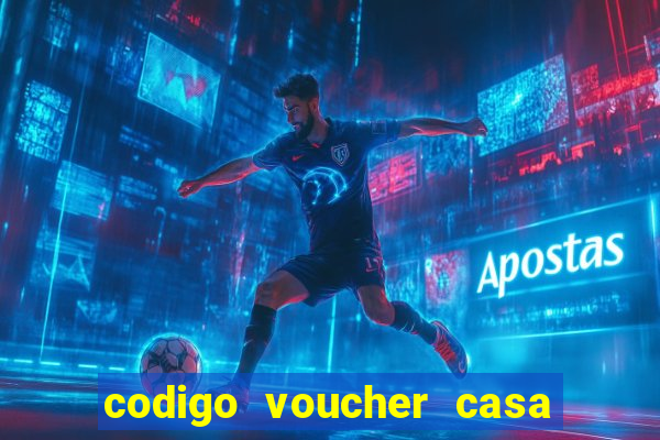 codigo voucher casa de apostas