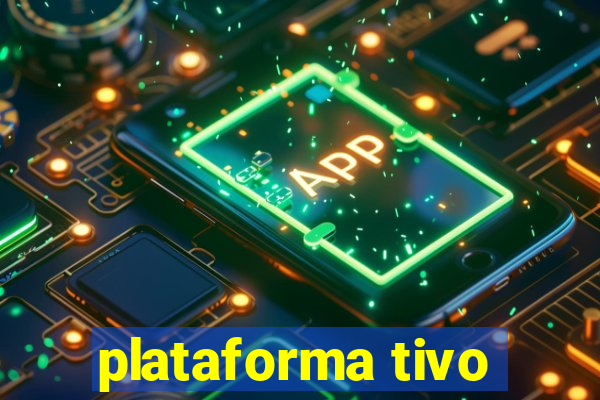 plataforma tivo