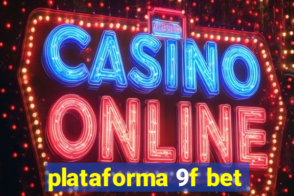 plataforma 9f bet