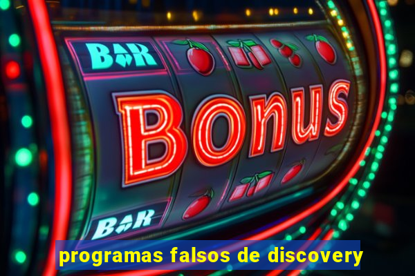 programas falsos de discovery