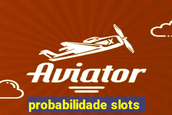 probabilidade slots