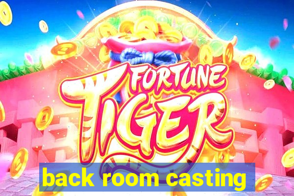 back room casting