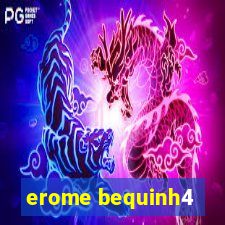 erome bequinh4