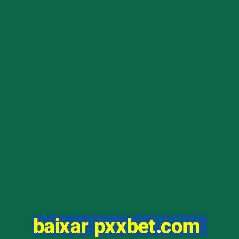 baixar pxxbet.com