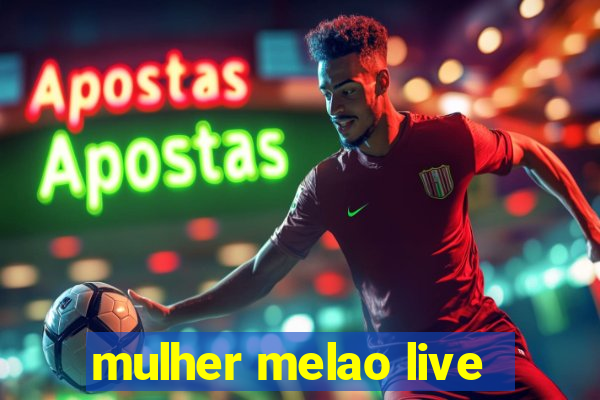 mulher melao live