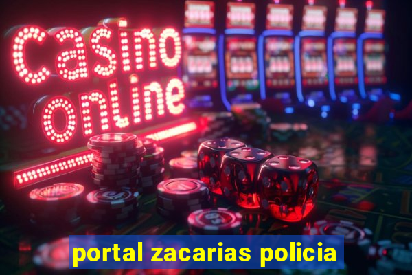 portal zacarias policia