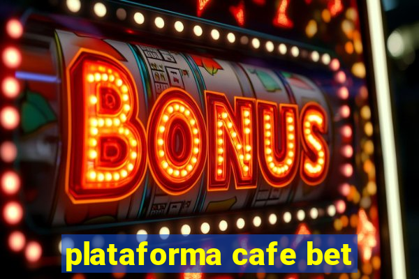 plataforma cafe bet