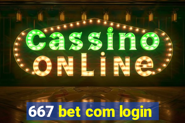 667 bet com login