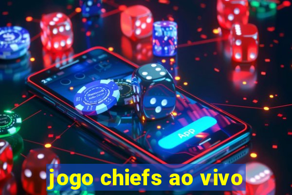 jogo chiefs ao vivo