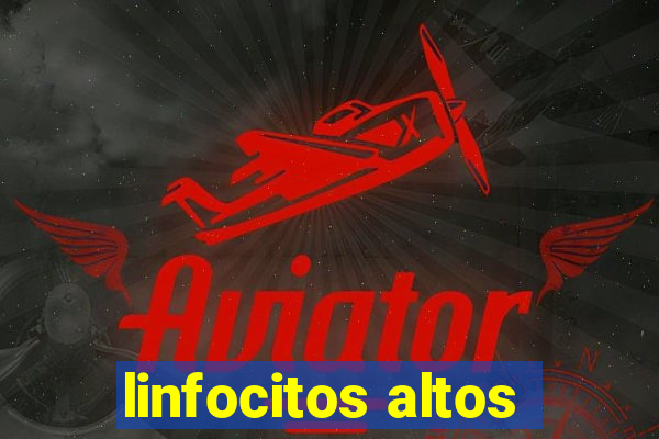 linfocitos altos