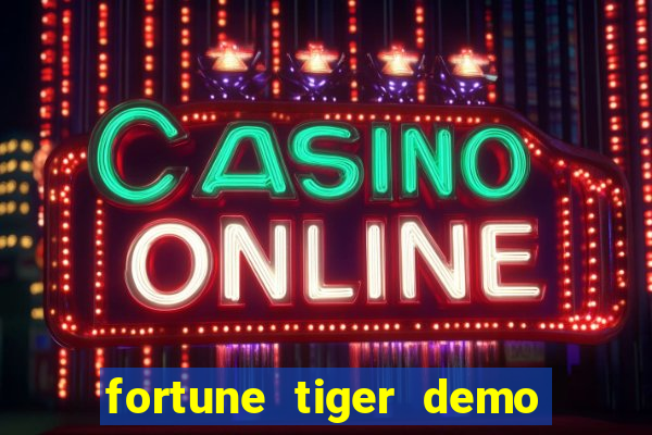 fortune tiger demo dinheiro infinito