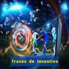 frases de incentivo para jogadores de futebol