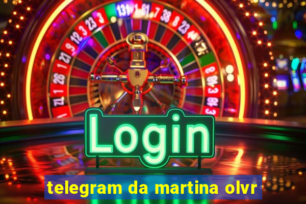 telegram da martina olvr