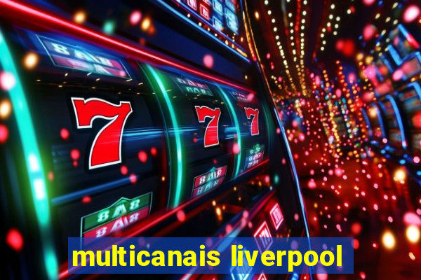 multicanais liverpool