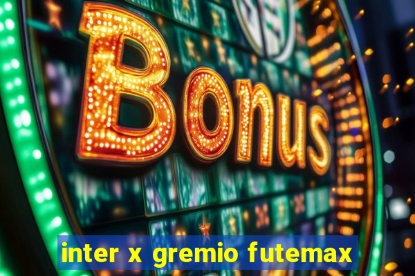 inter x gremio futemax