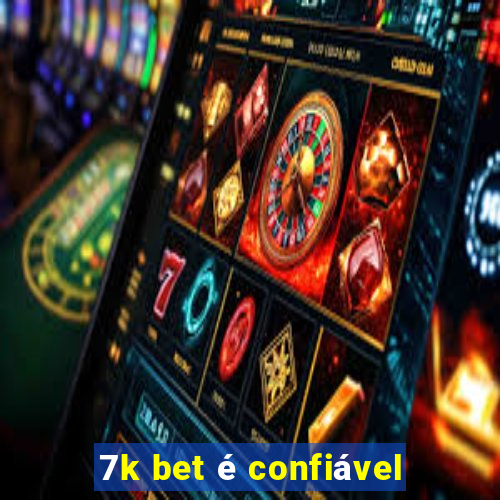 7k bet é confiável