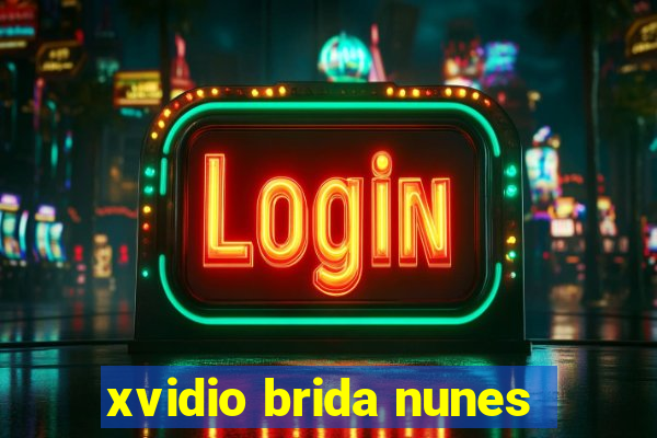 xvidio brida nunes